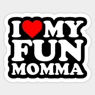 I Love My Fun Momma Sticker